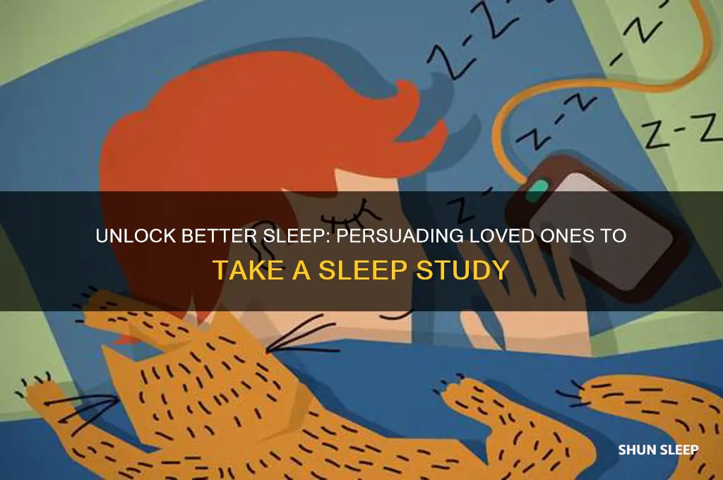 how to convince someone to get a sleep study completed