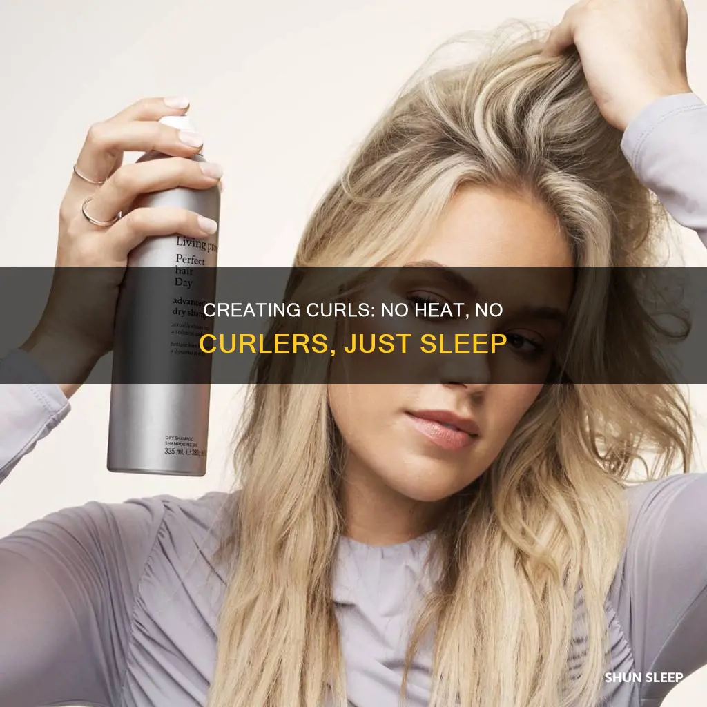 how to create curl without curlers or heat while sleeping