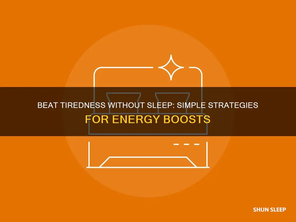 how to cure tiredness without sleep