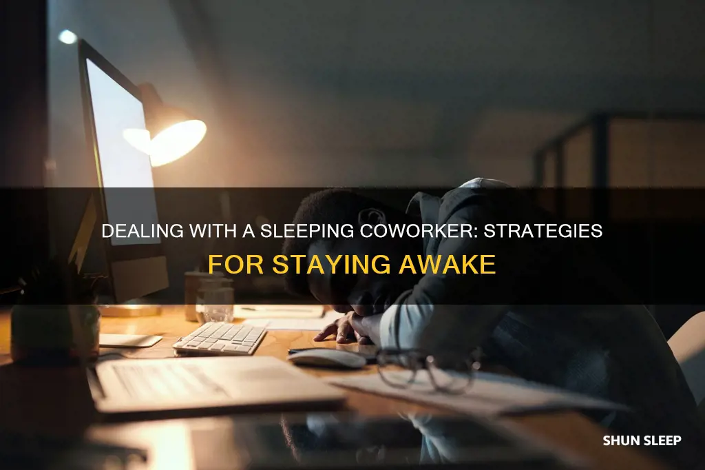 how to deal with co worker sleeping