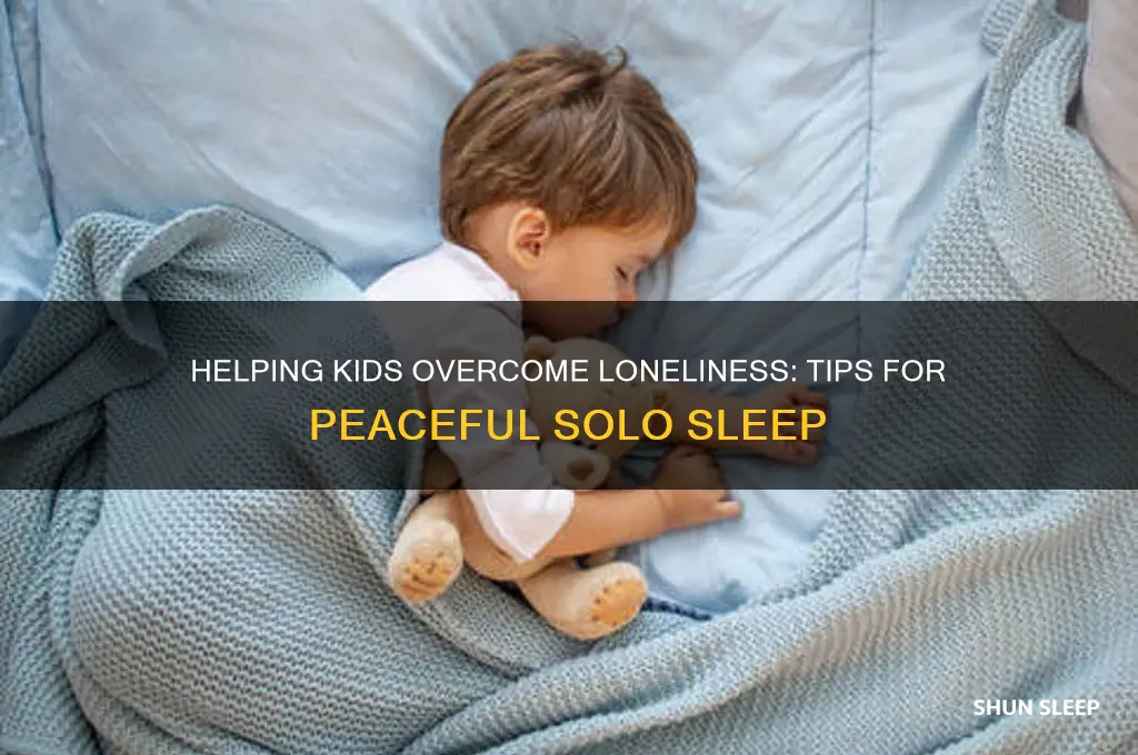 how to deal with kids who get lonely sleeping alone