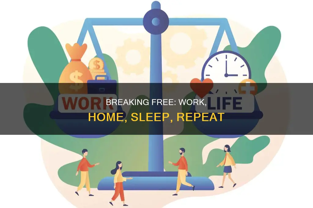 how to escape the work home sleep repeat