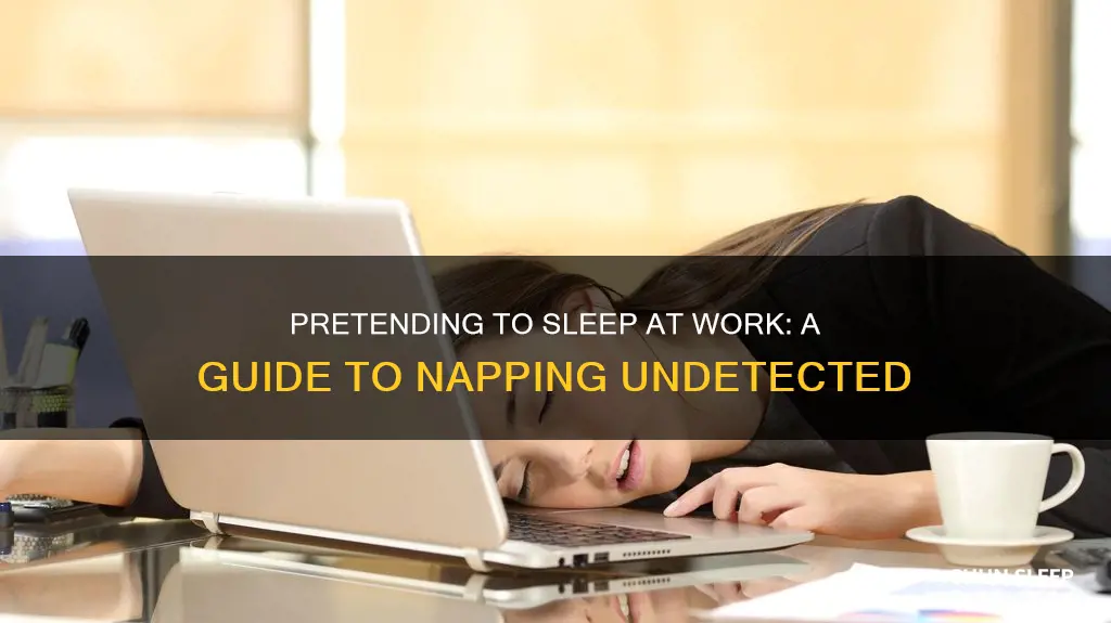 how to fake sleep at work