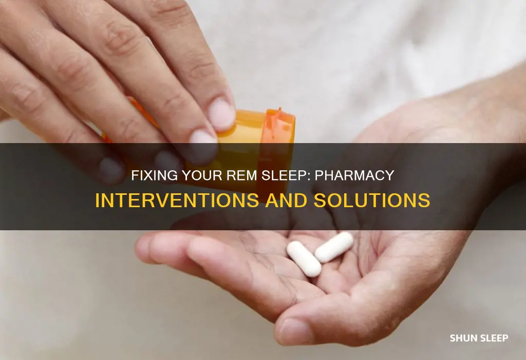 how to fix rem sleep pharmacy