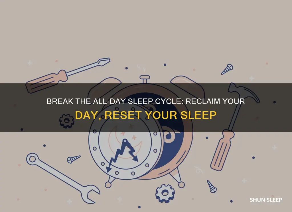 how to fix sleeping all day