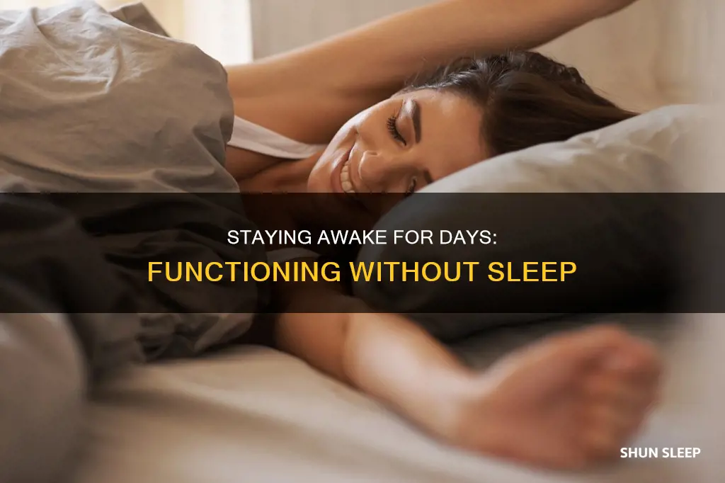how to function without sleep for days