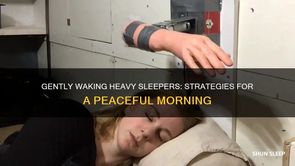 how to gently wake up a heavy sleeper
