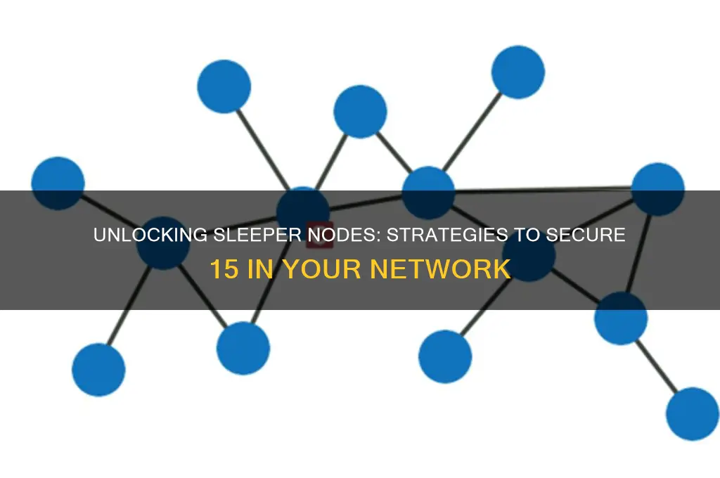 how to get 15 sleeper nodes