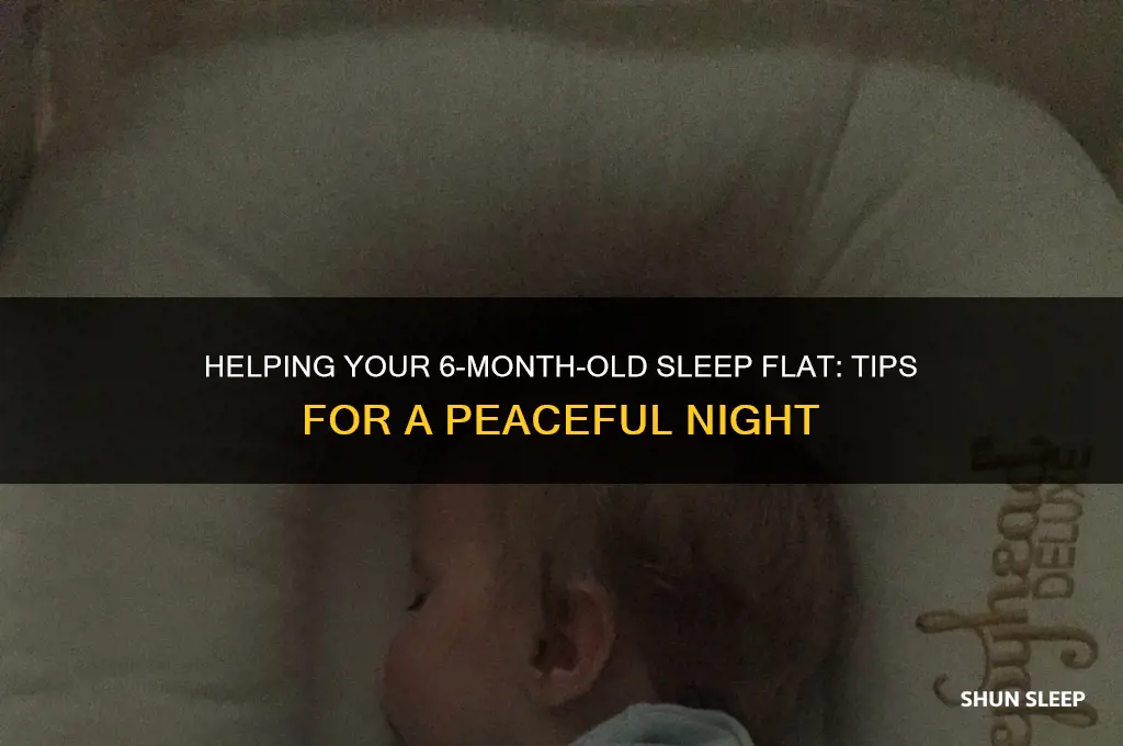 how to get 6 month old to sleep flat