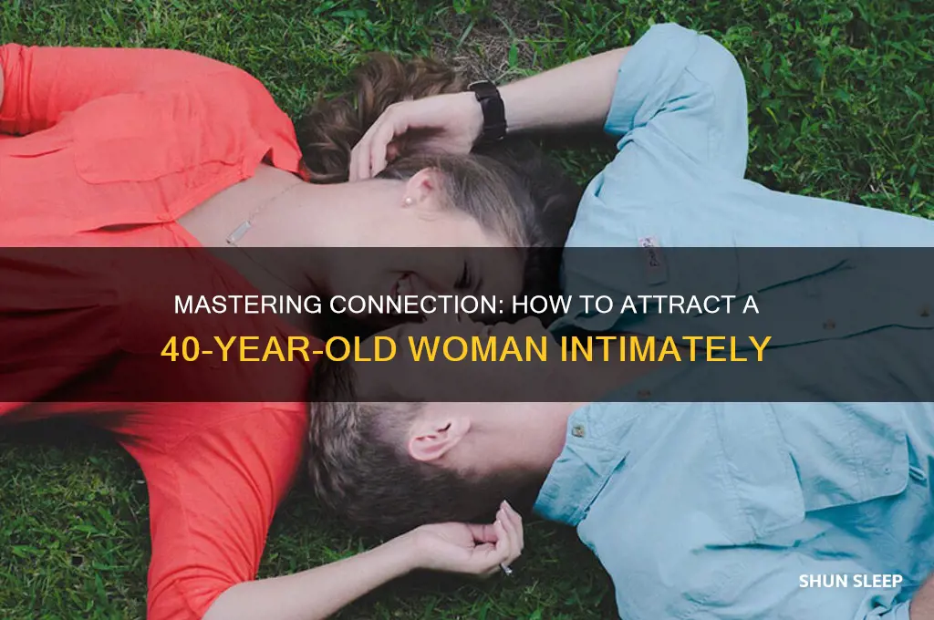 how to get a 40-year-old woman to sleep with you