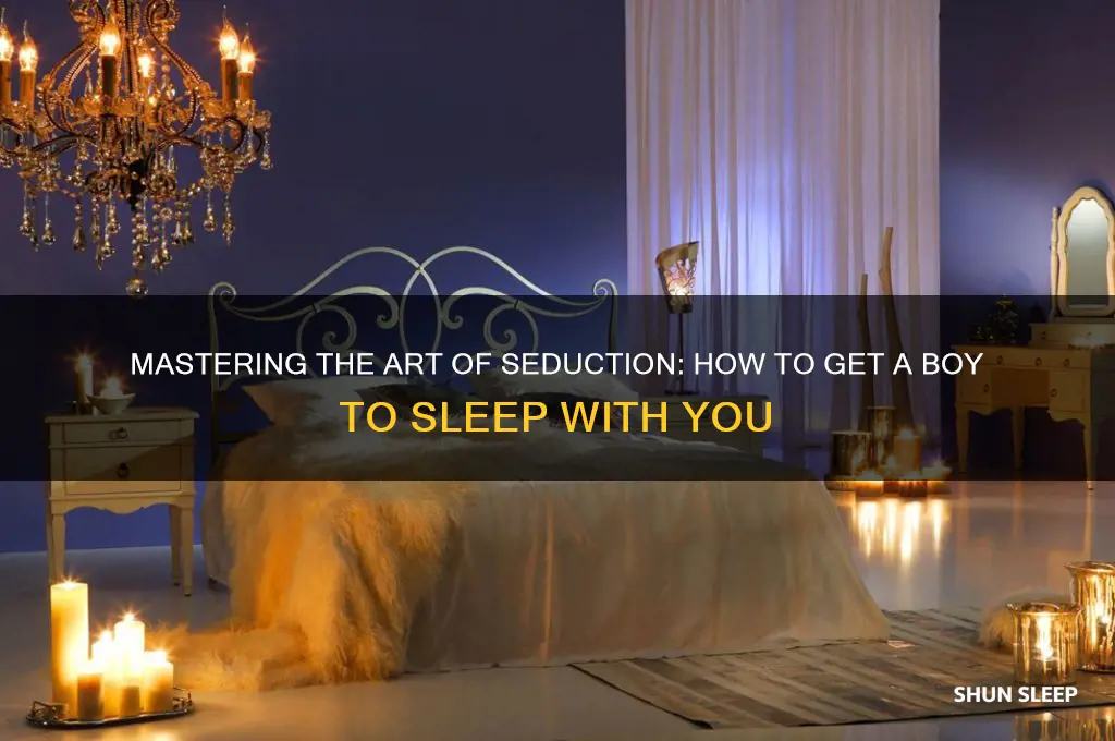 how to get a boy to sleep with you