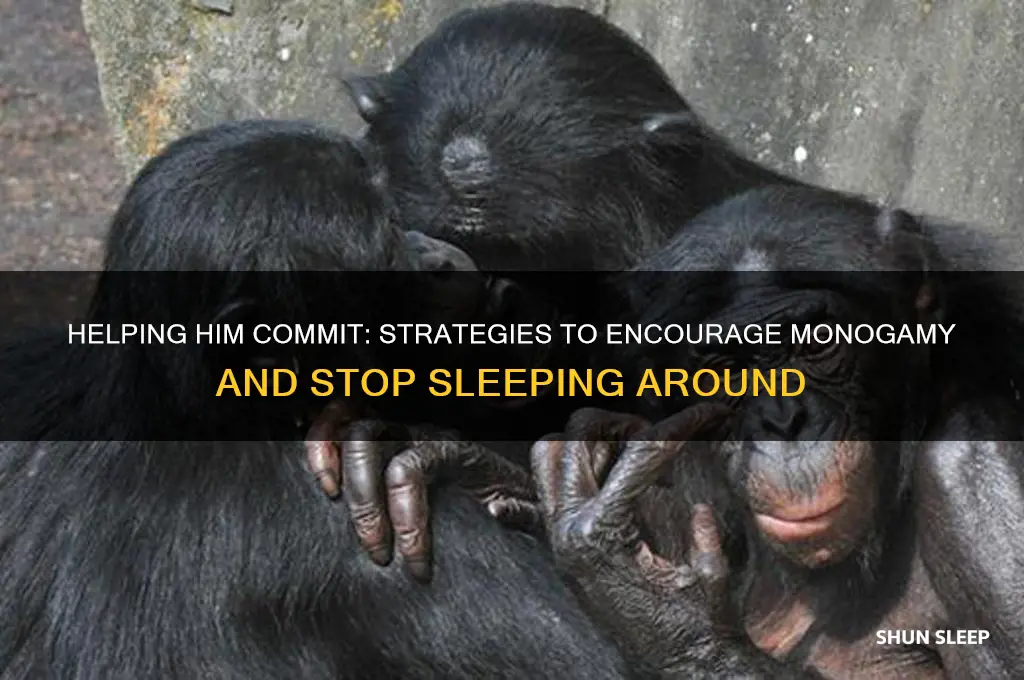 how to get a guy to stop sleeping around
