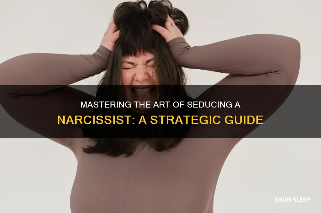 how to get a narcissist to sleep with you