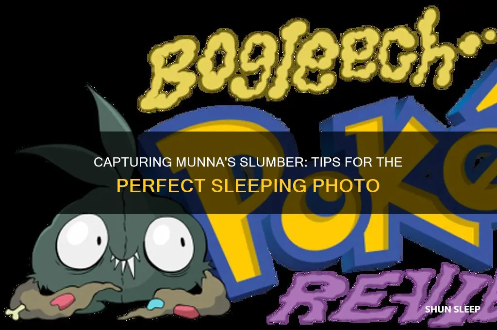 how to get a picher of munna sleeping
