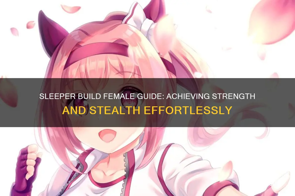 how to get a sleeper build female