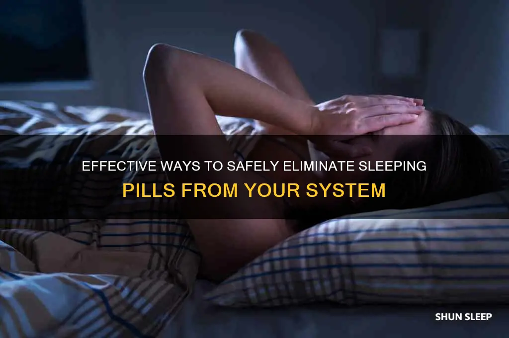 how to get a sleeping pill out of your system