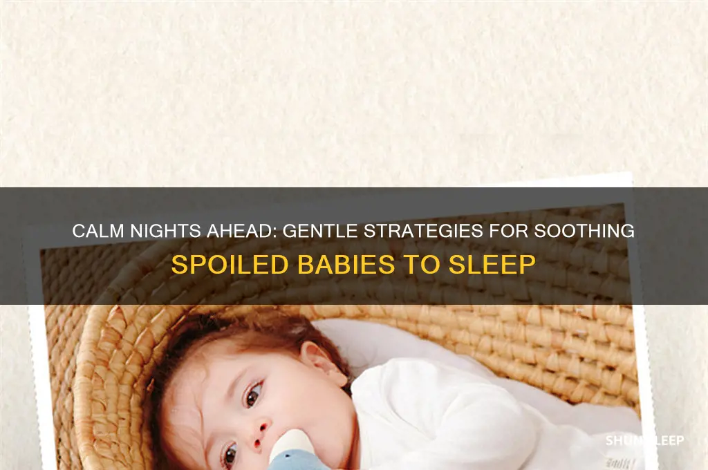 how to get a spoiled baby to go to sleep