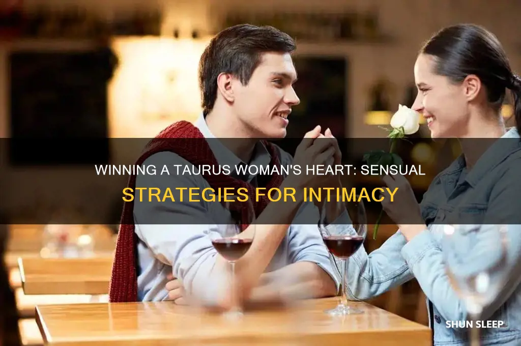 how to get a taurus woman to sleep with you