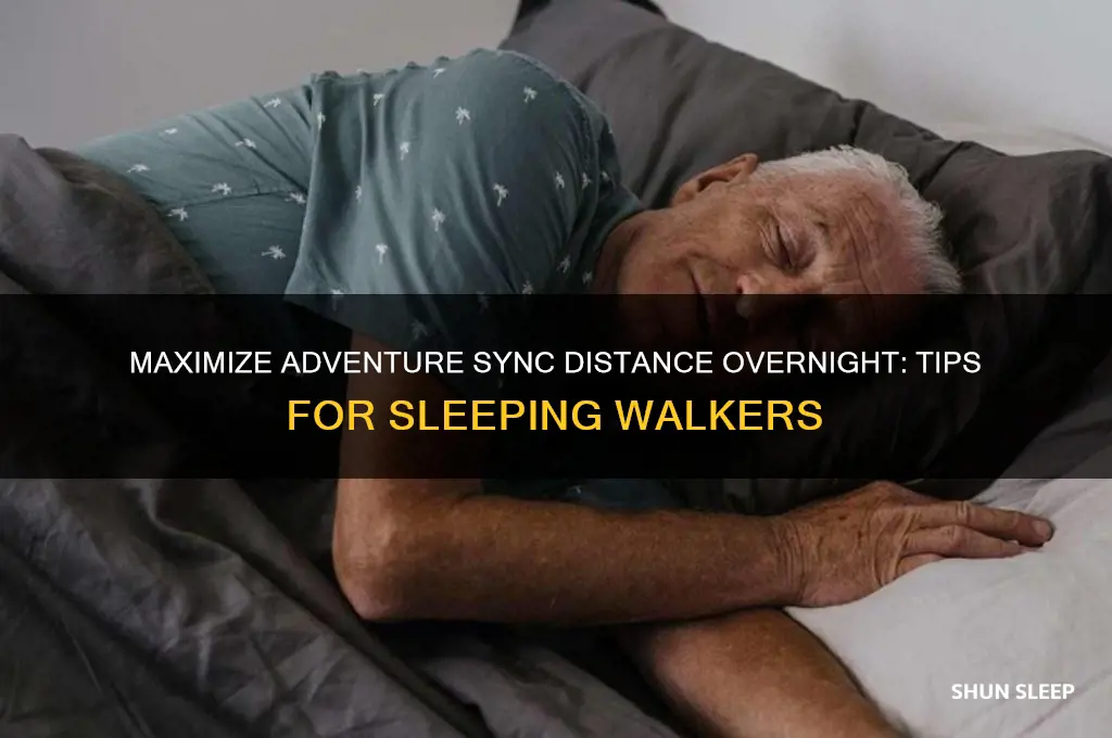 how to get adventure sync distance while sleeping