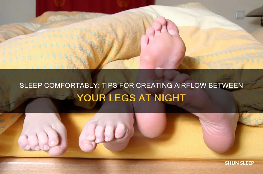 how to get air between your legs while sleep