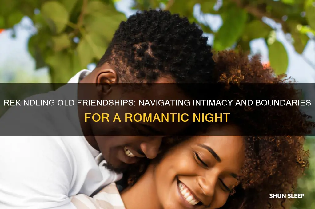 how to get an old friend to sleep with you