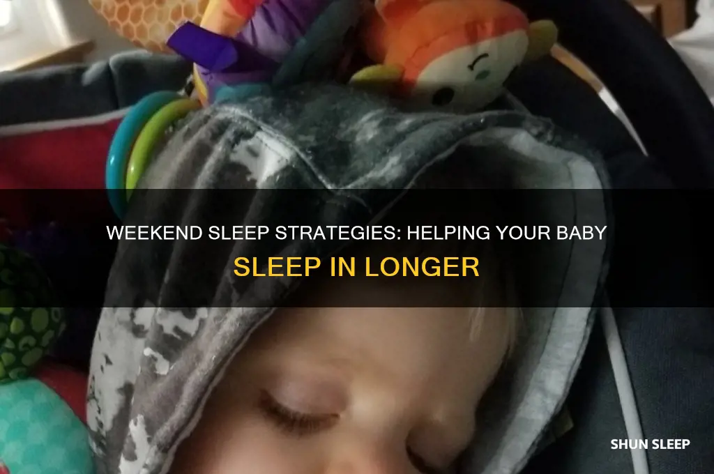 how to get baby to sleep in on weekends