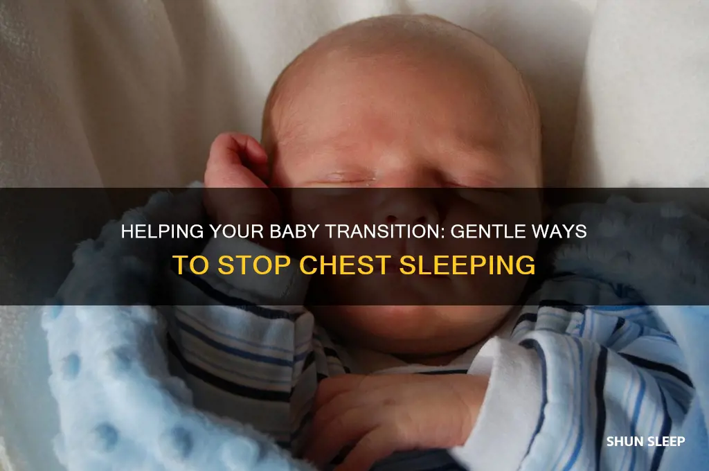 how to get baby to stop sleeping on my chest