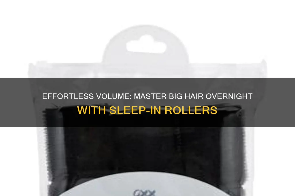how to get big hair with sleep in rollers