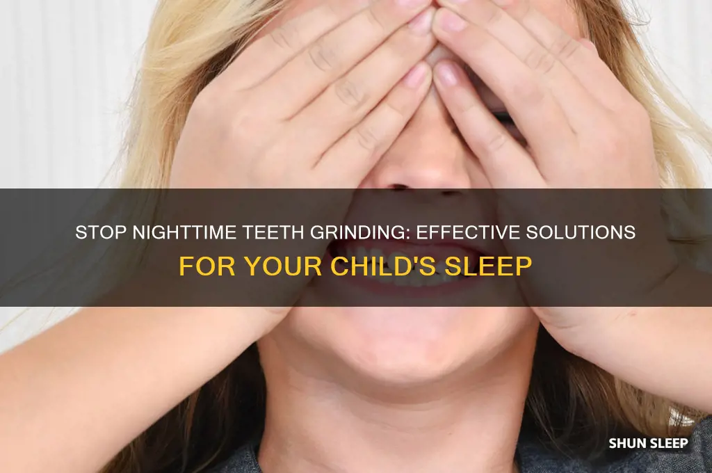 how to get child to stop grinding teeth in sleep