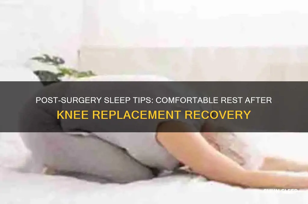 how to get comfortable sleeping after knee replacement