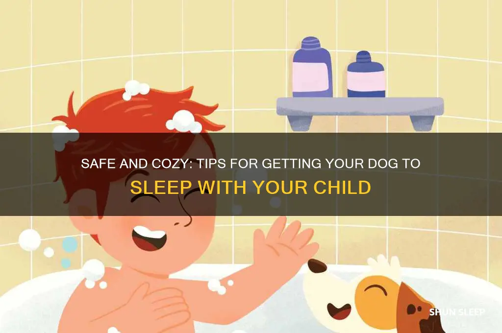 how to get dog to sleep with child