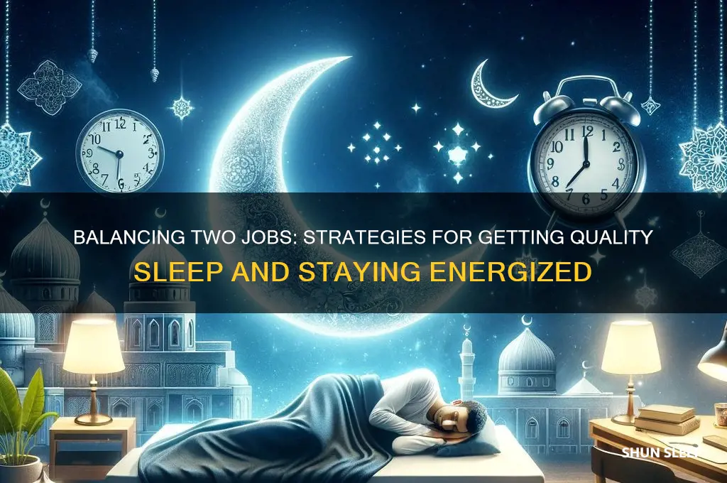 how to get enough sleep when working two jobs