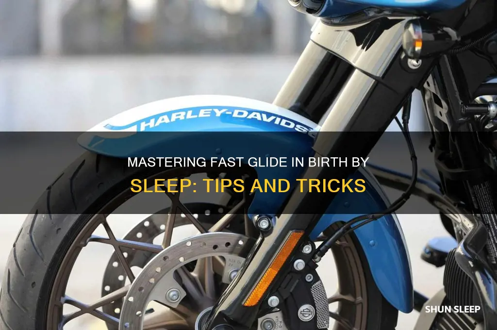how to get fast glide birth by sleep