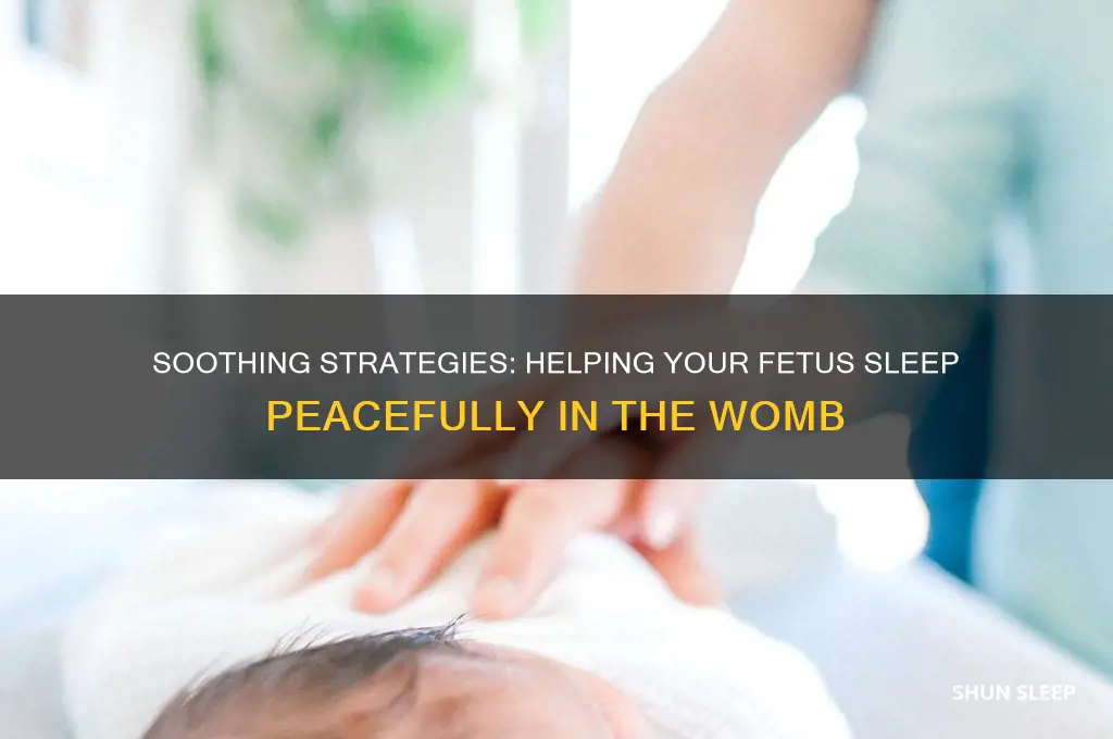 how to get fetus to sleep