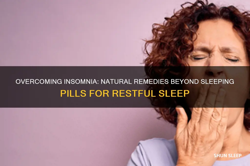 how to get free from insomnia after tried sleeping pill