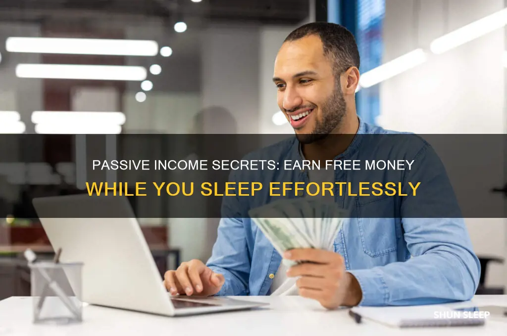 how to get free money while you sleep