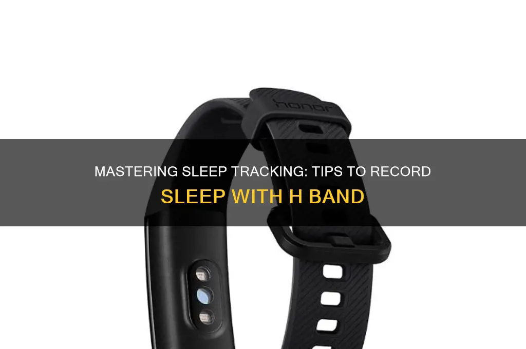how to get h band to record sleep