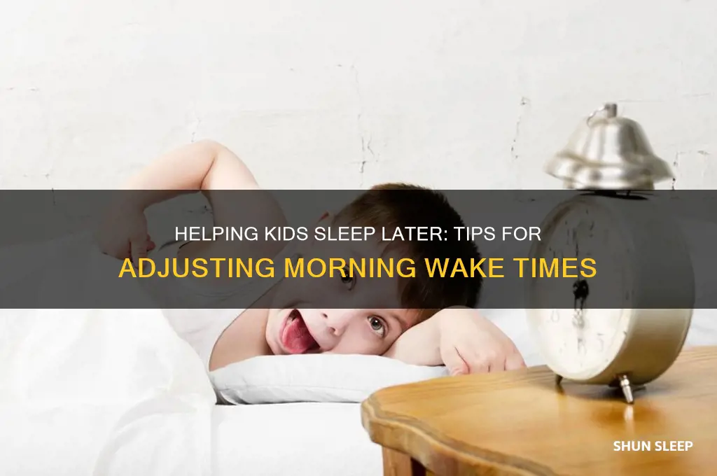 how to get kids to sleep later