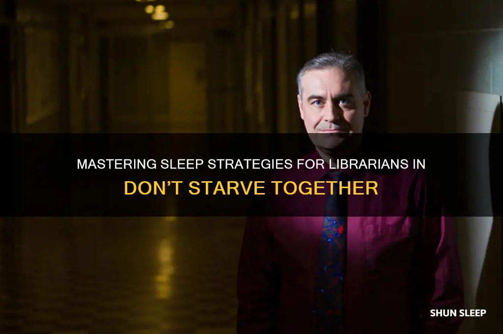 how to get librarian to sleep dont starve together