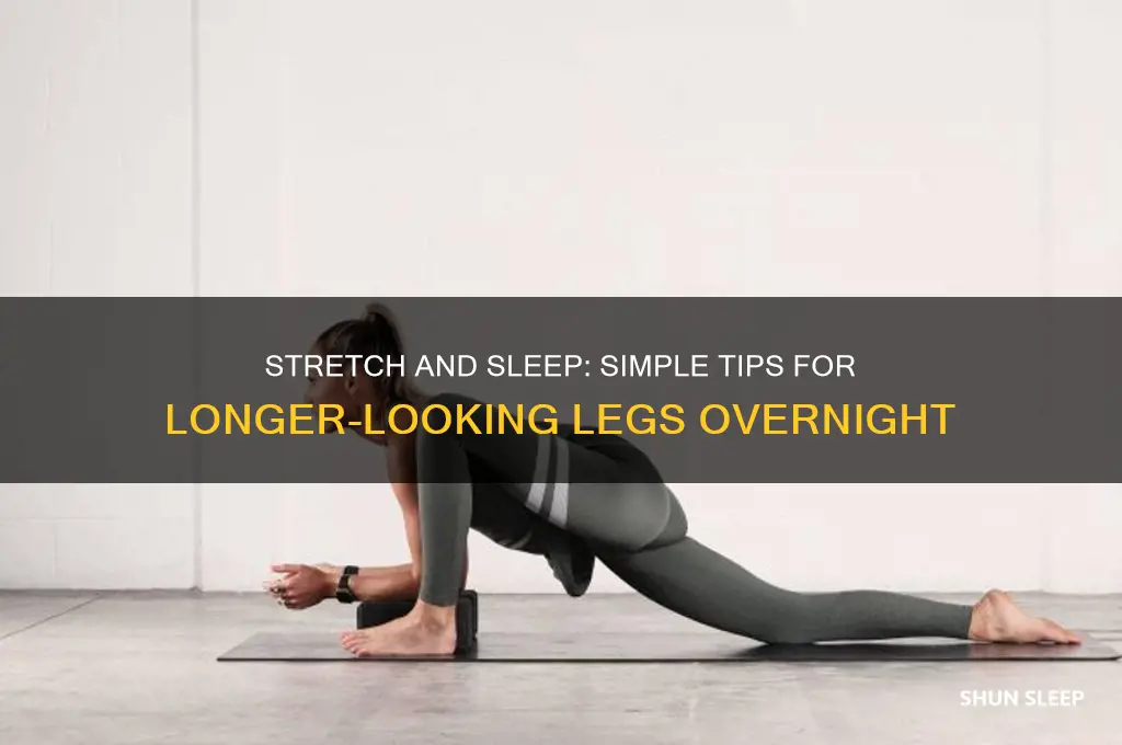 how to get longer legs while sleeping