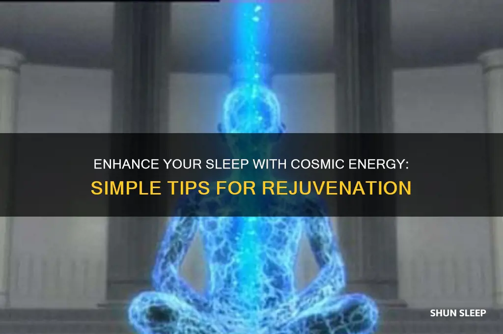 how to get more cosmic energy while sleeping