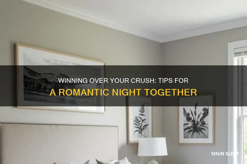how to get my crush to sleep with me