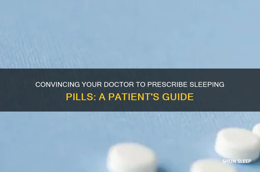 how to get my doctor to prescribe me sleeping pills