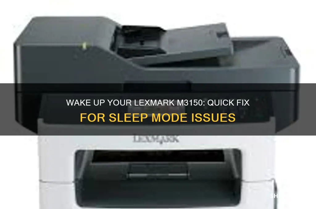 how to get my lexmark m3150 of sleep mode