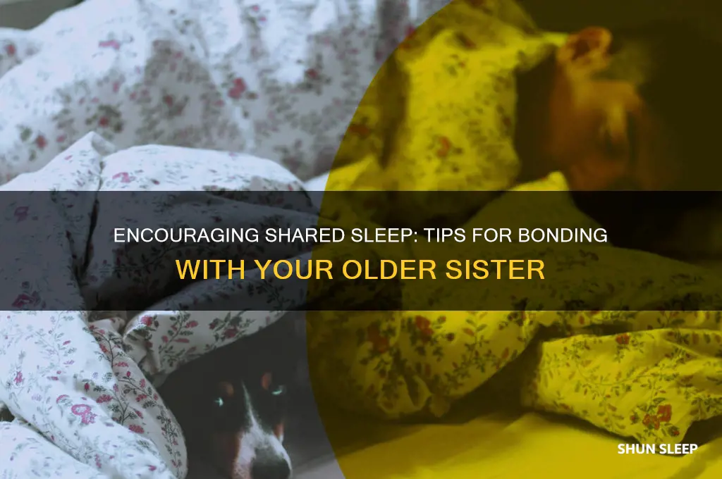 how to get my older sister to sleep with me