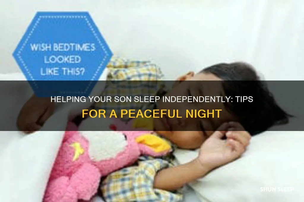 how to get my son to sleep by himself