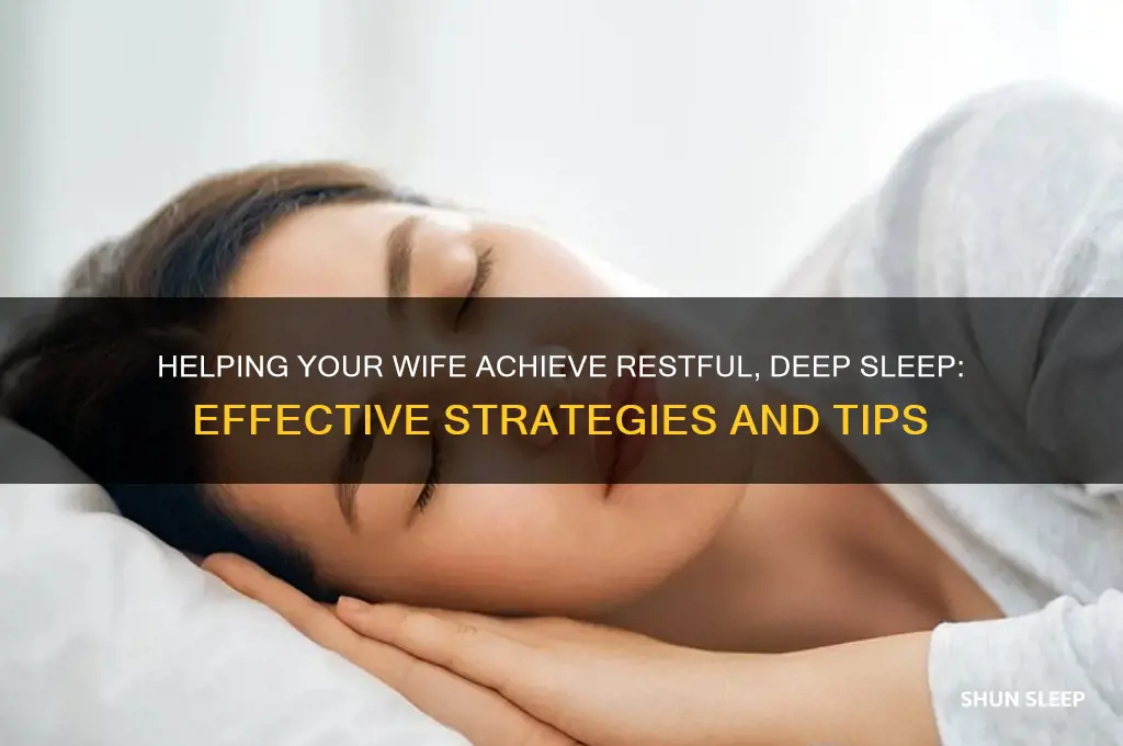 how to get my wife in a deep sleep