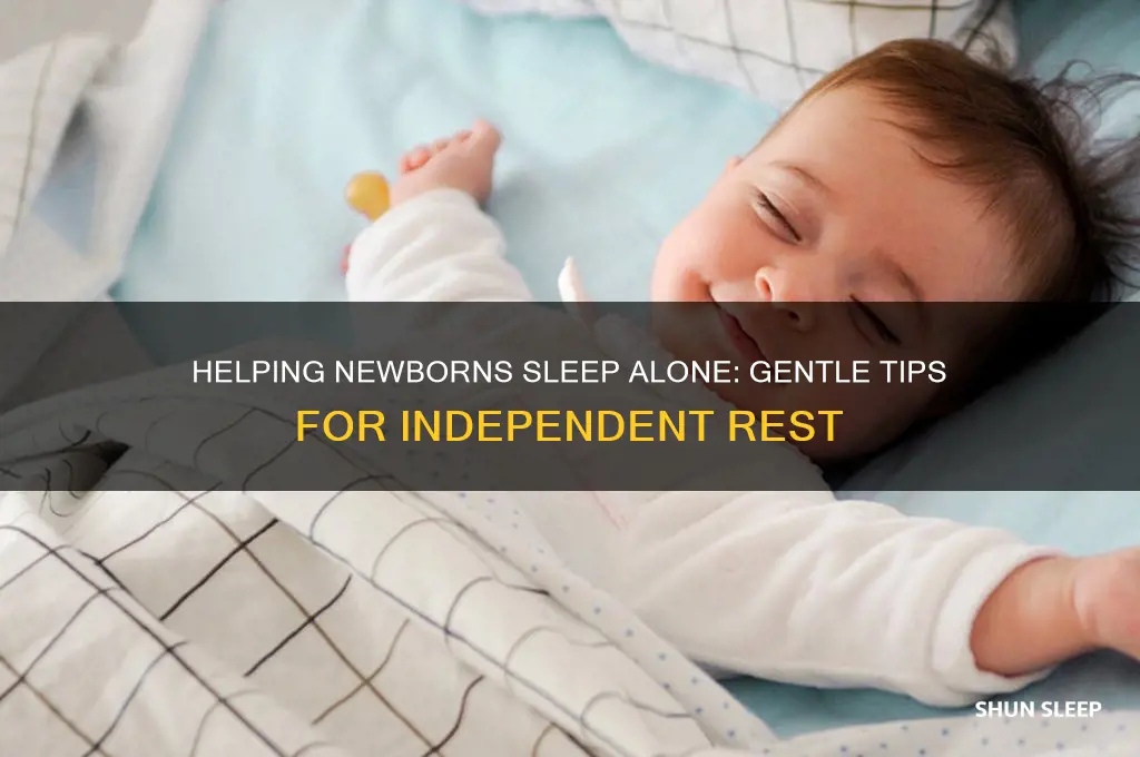 how to get newborns to sleep alone