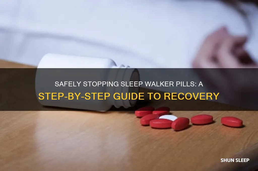 how to get off of sleep walker pills
