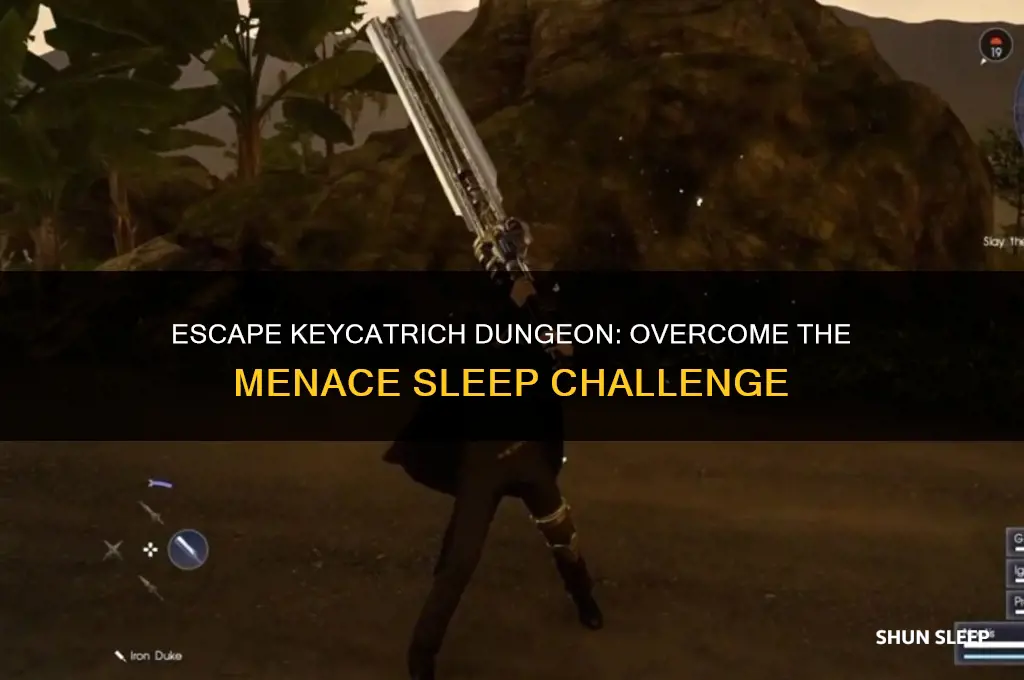 how to get out of keycatrich dungeon a menace sleep
